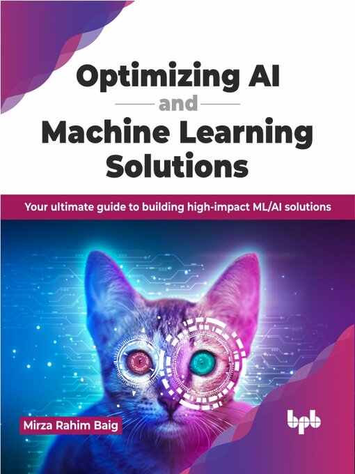 Title details for Optimizing AI and Machine Learning Solutions by Mirza Rahim Baig - Available